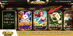 Bắn Cá Go88 - Khám Phá Đại Dương Săn Hũ Rồng Thần Cực Lớn