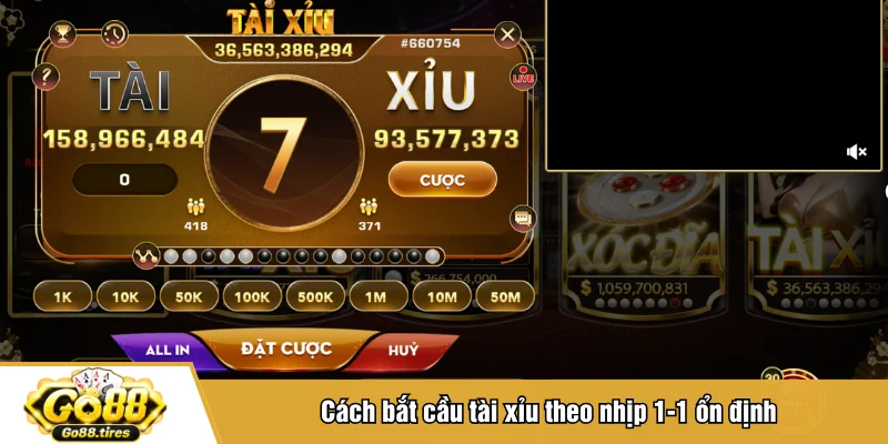 Cách bắt cầu tài xỉu theo nhịp 1-1 ổn định