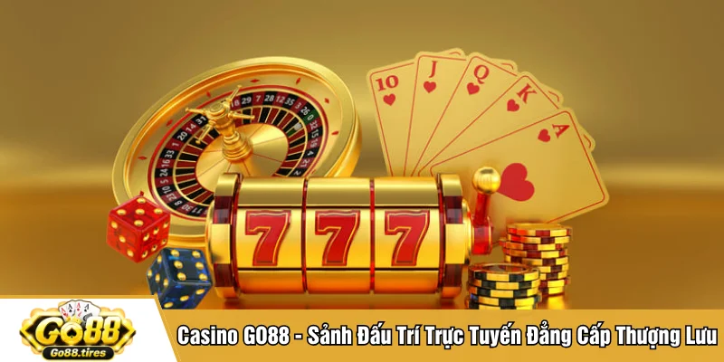Casino GO88 - Sảnh Đấu Trí Trực Tuyến Đẳng Cấp Thượng Lưu