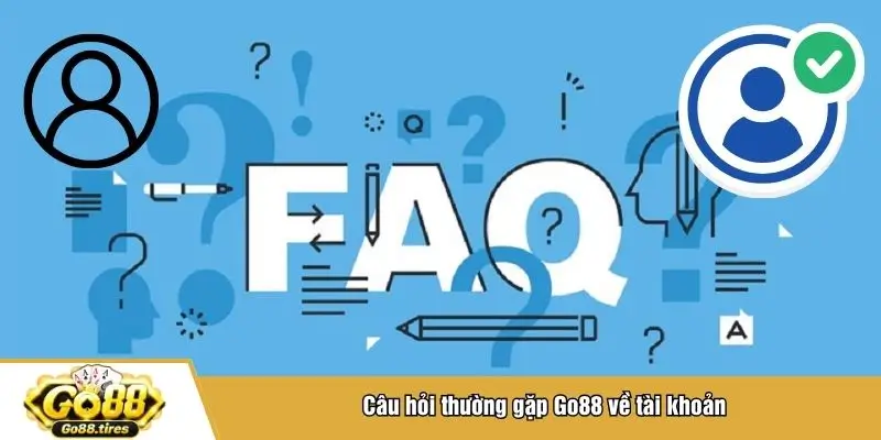 Câu hỏi thường gặp Go88 về tài khoản