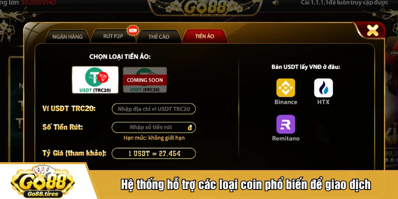 Hệ thống hỗ trợ các loại coin phổ biến để giao dịch