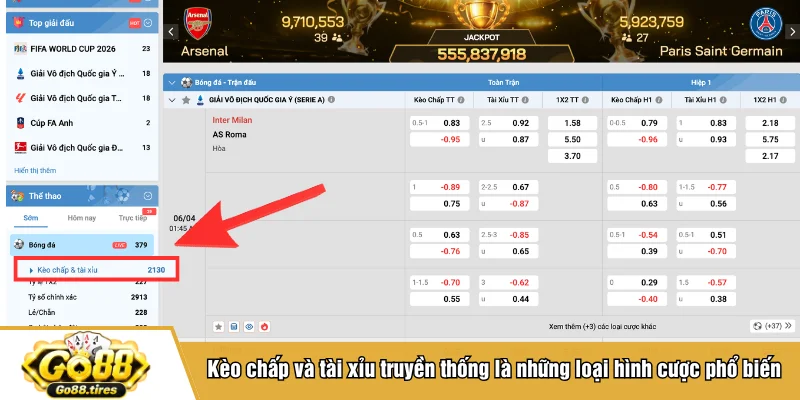 Kèo chấp và tài xỉu truyền thống là những loại hình cược phổ biến