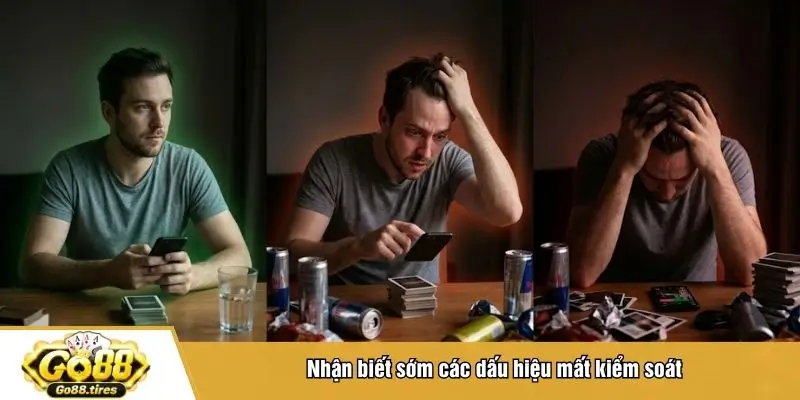 Nhận biết sớm các dấu hiệu mất kiểm soát