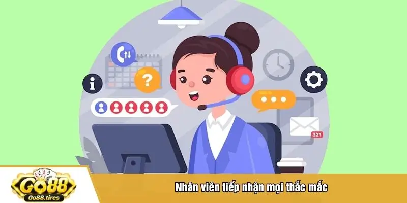 Nhân viên tiếp nhận mọi thắc mắc