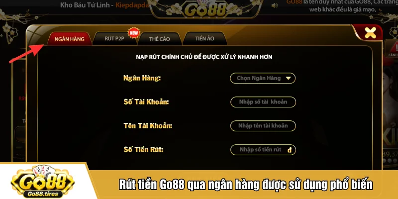 Rút tiền Go88 qua ngân hàng được sử dụng phổ biến