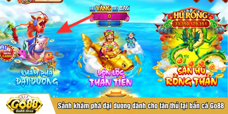 Sảnh khám phá đại dương dành cho tân thủ tại bắn cá Go88