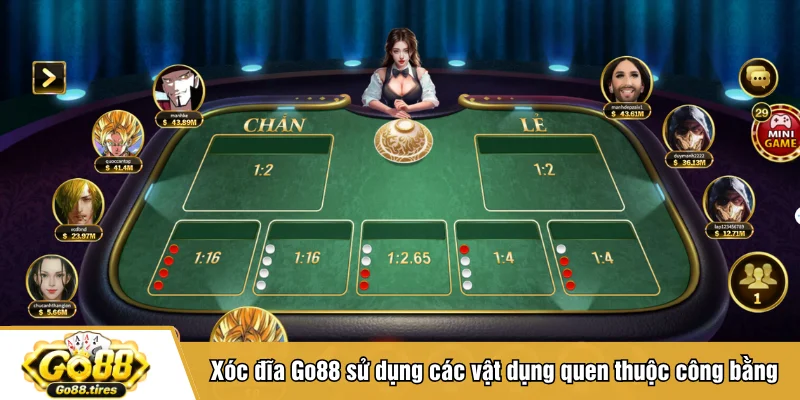 Xóc đĩa Go88 sử dụng các vật dụng quen thuộc công bằng